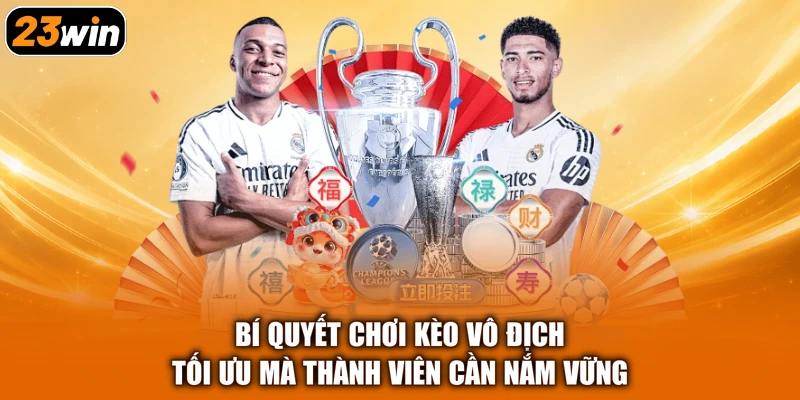 Bí quyết chơi kèo vô địch tối ưu mà thành viên cần nắm vững