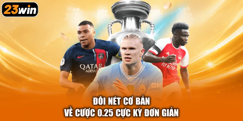 Đôi nét cơ bản về cược 0.25 cực kỳ đơn giản