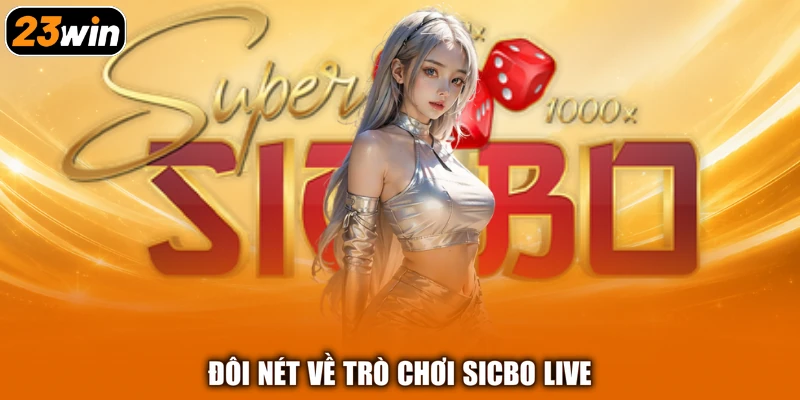 Đôi nét về trò chơi Sicbo Live