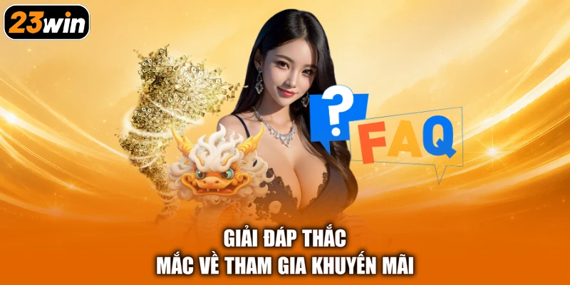 Giải đáp thắc mắc về tham gia khuyến mãi