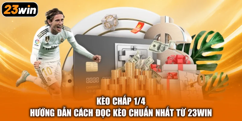 Kèo Chấp 1/4 - Hướng Dẫn Cách Đọc Kèo Chuẩn Nhất Từ 23Win