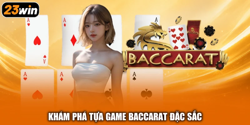 Khám phá tựa game baccarat đặc sắc