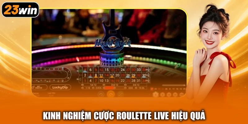 Kinh nghiệm cược roulette live hiệu quả