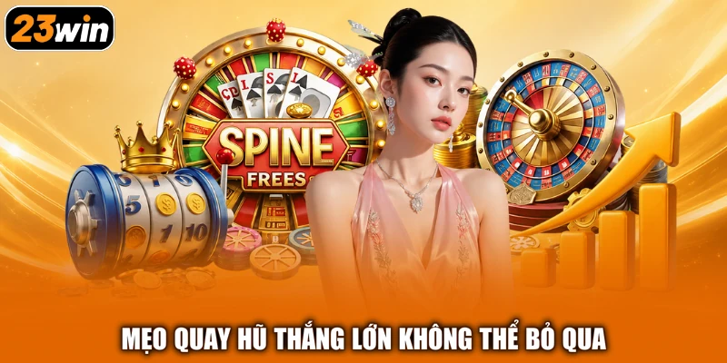 Mẹo quay hũ thắng lớn không thể bỏ qua