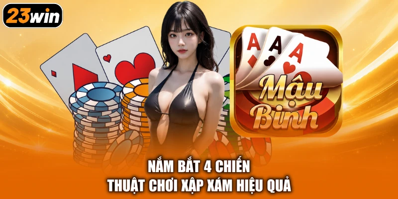 Nắm bắt 4 chiến thuật chơi Xập Xám hiệu quả