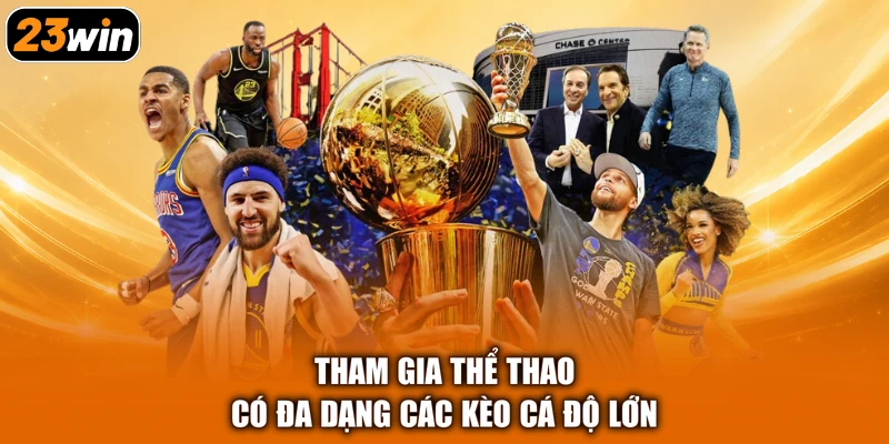 Tham gia thể thao có đa dạng các kèo cá độ lớn