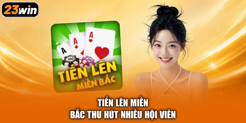 Tiến lên miền bắc thu hút nhiều hội viên