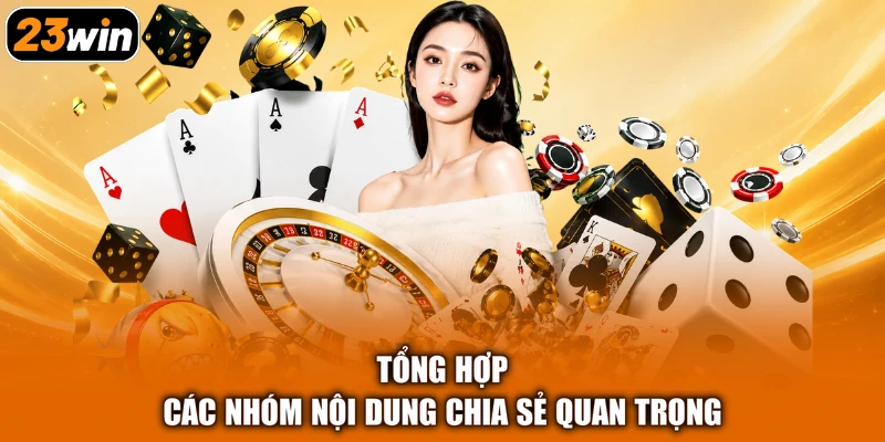 Tổng hợp các nhóm nội dung chia sẻ quan trọng
