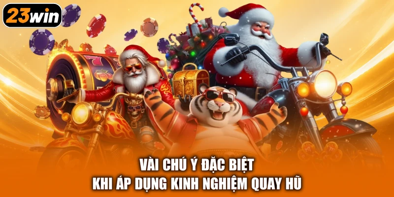 Vài chú ý đặc biệt khi áp dụng kinh nghiệm quay hũ