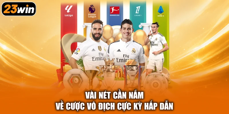 Vài nét cần nắm về cược vô địch cực kỳ hấp dẫn